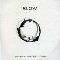 THE WILD MERCURY SOUND - Slow