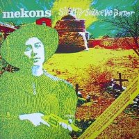 THE MEKONS - Slightly South Of The Border