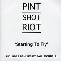 PINT SHOT RIOT - Starting To Fly