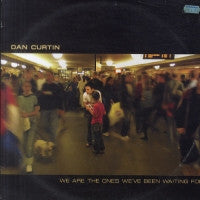 DAN CURTIN - We Are The Ones We've Been Waiting For