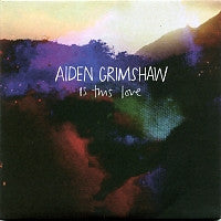 AIDEN GRIMSHAW - Is This Love