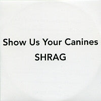 SHRAG - Show Us Your Canines