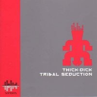 THICK DICK - Tribal Seduction