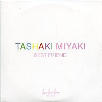 TASHAKI MIYAKI - Best Friend / Tonight