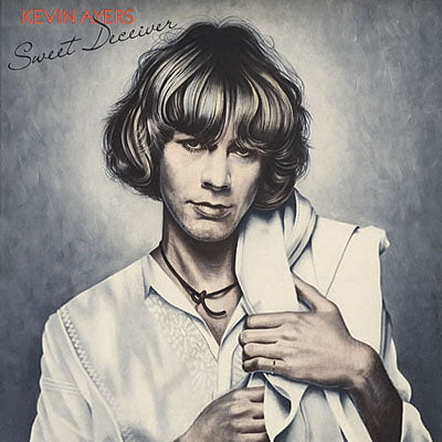 KEVIN AYERS - Sweet Deceiver