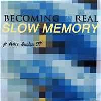 BECOMING REAL - Slow Memory