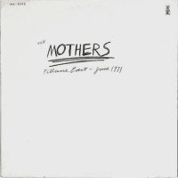 FRANK ZAPPA & THE MOTHERS OF INVENTION - The Mothers Fillmore East June 1971