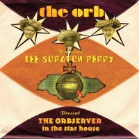 THE ORB FEATURING LEE SCRATCH PERRY - The Orbserver In The Star House
