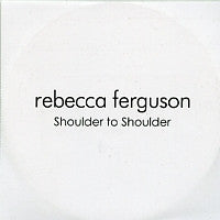 REBECCA FERGUSON - Shoulder To Shoulder