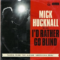 MICK HUCKNALL - I'd Rather Go blind