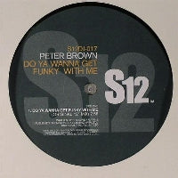 PETER BROWN - Do You Wanna Get Funk With Me / Dance With Me