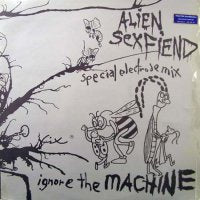 ALIEN SEX FIEND  - Ignore The Machine (Special Electrode Mix)