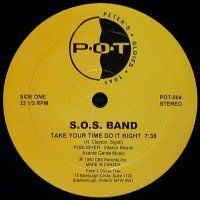 S.O.S. BAND  - Take Your Time Do It Right / Just Be Good To Me