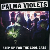PALMA VIOLETS - Step Up For The Cool Cats