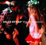 ARAB STRAP - The Shy Retirer
