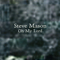 STEVE MASON (BETA BAND) - Oh My Lord