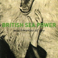 BRITISH SEA POWER - Machineries Of Joy