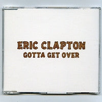 ERIC CLAPTON - Gotta Get Over