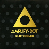 AMPLIFY DOT - Kurt Cobain