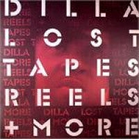 DILLA - Lost Tapes Reels & More