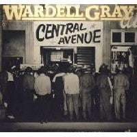 WARDELL GRAY - Central Avenue
