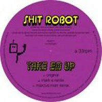 SHIT ROBOT - Take Em Up