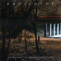 KARL HYDE - The Boy With The Jigsaw Puzzle Fingers Remixes