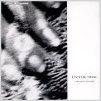 COCTEAU TWINS - Carolyn's Fingers