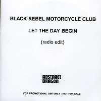 BLACK REBEL MOTORCYCLE CLUB - Let The Day Begin