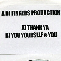DJ FINGERS - Thank Ya / You Yourself & You