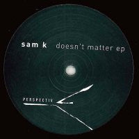 SAM K - Doesn't Matter EP