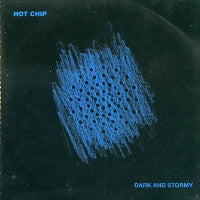 HOT CHIP - Dark And Stormy