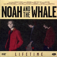 NOAH AND THE WHALE - Lifetime