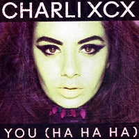 CHARLI XCX - You (Ha Ha Ha)