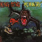 KING KONG - Me Hungry