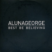 ALUNAGEORGE - Best Be Believing
