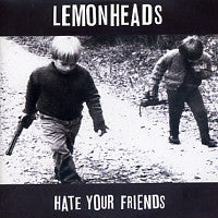 THE LEMONHEADS - Hate Your Friends