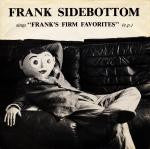 FRANK SIDEBOTTOM - Frank's Firm Favorites EP