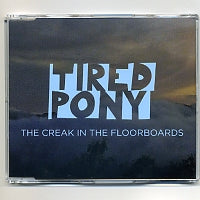 TIRED PONY - The Creak In The Floorboards