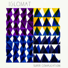 IGLOMAT - Super Complication