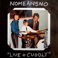 NOMEANSNO - Live + Cuddly