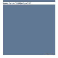 JESSE ROSE - Tell Me (Now) EP