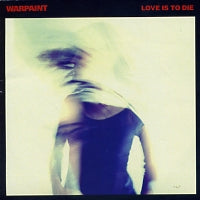 WARPAINT - Love Is To Die