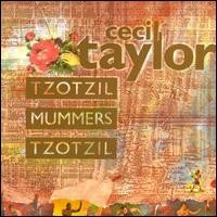 CECIL TAYLOR - Tzotzil Mummers Tzotzil