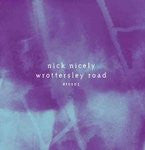 NICK NICELY - Wrottersley Road