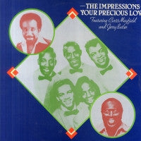 THE IMPRESSIONS FEATURING CURTIS MAYFIELD AND JERRY BUTLER - Your Precious Love