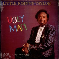 LITTLE JOHNNY TAYLOR - Ugly Man