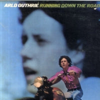 ARLO GUTHRIE - Running Down The Road