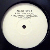 ABOUT GROUP - You're No Good (Theo Parrish Translation)
