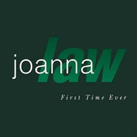 JOANNA LAW - First Time Ever